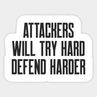 Cybersecurity Attackers Will Try Hard Defend Harder Sticker